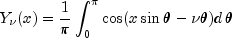 Y_nu  (x) = {1 over pi }int_0^pi 
  {cos (xsin theta - nu theta )d,theta }