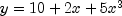 y = 10 + 2x + 5x^3