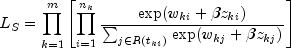 L_S=prod_{k=1}^{m}left [ prod_{i=1}^{n_k}frac{textup{exp}(w_{ki}+beta z_{ki})}{sum_{jin R(t_{ki})}^{}textup{exp}(w_{kj}+beta z_{kj})} right ]