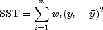 {rm SST}=sumlimits_{i=1}^n w_i (y_i-bar y)^2