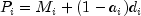 P_i=M_i+(1-a_i)d_i