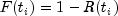 F(t_i)=1-R(t_i)