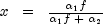 x ;; = ;; frac{alpha_1 f}{alpha_1 f ; + ; alpha_2}