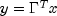 y = Gamma^Tx