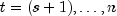 t = (s + 1), dots, n