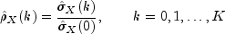 hatrho _X(k) = 
 frac{hat sigma _X(k)}{hat sigma _X(0)},mbox{hspace{20pt}}   
 k=0,1,dots,K