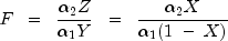 F ;; = ;; frac{alpha_2 Z}{alpha_1 Y} ;; = ;; frac{alpha_2 X}{alpha_1 (1  ; -  ; X)}