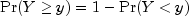 Pr(Yge{y})=1-Pr(Ylt{y})