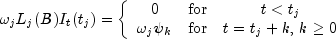 omega_jL_j(B)I_t(t_j) = left{ begin{array}{ccc}
                                        0 & {mbox{for}} &  t lt t_j \
                                      omega_j psi_k & {mbox{for}} & t=t_j+k, , k ge 0
                            end{array}
                            right.