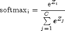 {rm{softmax}}_{rm{i}}=frac{{{mathop{rm e}nolimits} ^{Z_i } }}
{{sumlimits_{j = 1}^C {e^{Z_j } } }}