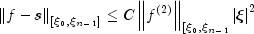 left| {f - s} right|_{left[ {xi_0 ,xi_{n-1} } right]} 
      le Cleft| f^{(2)}right|_{[xi_0,xi_{n-1}} 
      left| xi right|^2