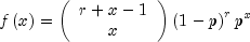 fleft( x right) = left( begin{array}{c} r +
 x - 1 \ x \ end{array} right)left( {1 - p} right)^r
 p^x
