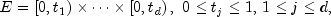 E = left[0,t_1right) times cdots  times left[0,t_dright), ,,
          0 le t_j le 1, , 1 le j le d,