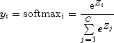 y_i = {
{rm{softmax}}_{rm{i}}=frac{{{mathop{rm e}nolimits} ^{Z_i } }}
{{sumlimits_{j = 1}^C {e^{Z_j } } }} }