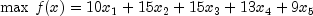 {\rm {max}} \,\, f(x) = 10x_1 + 15x_2 + 15x_3 + 13x_4 + 9x_5