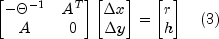 begin{bmatrix} -Theta^{-1} & A^T\ A & 0
 end{bmatrix} begin{bmatrix} Delta x\ Delta y end{bmatrix} =
 begin{bmatrix} r\ h end{bmatrix} quad (3)