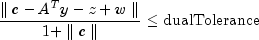 frac{parallel c-A^Ty-z+w parallel }{1+parallel
 c parallel} le mbox{dualTolerance}