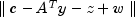 parallel c - A^Ty - z + w parallel