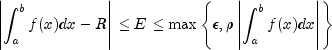 left| int_a^b f(x) dx -R right| le E le maxleft{epsilon,rho left| int_a^b f(x) dx right| right}