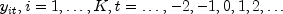 y_{it}, i=1,ldots,K, t =ldots, -2, -1, 0, 1,
 2,ldots