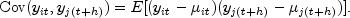 text{Cov}(y_{it},y_{j(t+h)})=
 E[(y_{it}-mu_{it})(y_{j(t+h)}-mu_{j(t+h)})].