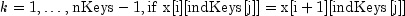 k=1,ldots,{rm nKeys-1,if,,x[i][{rm indKeys}[j]]=
 x[i+1][{rm indKeys}[j]]}