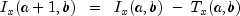 I_x (a+1, b) ;; = ;; I_x (a, b) ; - ; T_x (a, b)