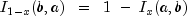 I_{1-x} (b, a) ;; = ;; 1 ; - ; I_x (a, b)