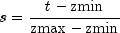 s=frac{t-mbox{zmin}}{mbox{zmax}-mbox{zmin}}