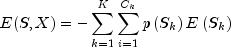 E(S,X)=-sum_{k=1}^{K}sum_{i=1}^{C_k}pleft(S_k
 right)Eleft(S_kright)