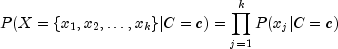 P(X = {x_1, x_2, ldots, x_k}|C=c) = prod_{j=1}^{k} P(x_j|C=c)