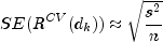 SE(R^{CV}(d_{k})) approx sqrt{frac{s^2}{n}}