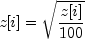 z[i] = sqrt{frac{z[i]}{100}}