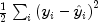 frac{1}{2}sum_ileft(y_i-hat{y}_iright)^2
