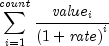 sumlimits_{i = 1}^{count} {{{it value}_i} 
  over {left( {1 + {it rate}} right)}^i }