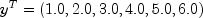 y^T = (1.0, 2.0, 3.0, 4.0, 5.0, 6.0)