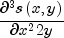 \frac{{\partial ^3 s\left( {x,y} \right)}}{{\partial x^2 2y}}