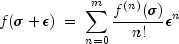 f(\sigma + \epsilon)\;=\;\sum_{n = 0}^m {\frac{f^{(n)}(\sigma)}{n!} \epsilon^n} 