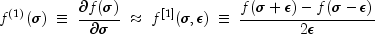 f^{(1)}(\sigma)\; \equiv \;\frac{\partial f(\sigma)}{\partial \sigma}\;\approx\; f^{[1]}(\sigma, \epsilon)\; \equiv \;\frac{f(\sigma + \epsilon)-f(\sigma - \epsilon)}{2 \epsilon} 