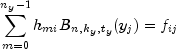 sum_{m=0}^{n_y - 1} h_{mi}B_{n,k_y,t_y}(y_j) = f_{ij}