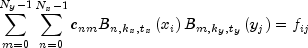 sumlimits_{m = 0}^{N_y  - 1} {sumlimits_{n = 0}^{N_x  - 1} {c_{nm} B_{n,k_x ,t_x } left( {x_i } right)B_{m,k_y ,t_y } left( {y_j } right)} }  = f_{ij}