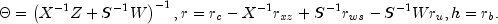 Theta = left( X^{-1}Z+S^{-1}W right)^{-1}, r =
 r_c-X^{-1}r_{xz} +S^{-1}r_{ws}-S^{-1}Wr_u, h=r_b.