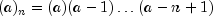 (a)_n = (a)(a - 1)ldots (a - n + 1)