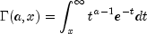 Gamma(a,x)=int_{x}^{infty}t^{a-1}e^{-t}dt
