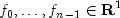 f_0,ldots,f_{n-1}in{bf R}^1