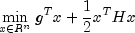 mathop {min }limits_{x in R^n } g^Tx + 
  frac{1}{2} x^THx