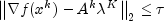 left| {nabla f(x^k ) - A^k lambda ^K } right|_2  le 
  tau