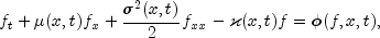 f_t +mu(x,t) f_x +frac{sigma^2(x,t)}{2}f_{xx}-kappa(x,t)f=phi(f,x,t),