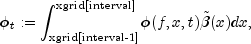 phi_t := int_{text{xgrid[interval-1]}}^{text{xgrid[interval]}}phi(f,x,t)
                                tilde{beta}(x) dx,