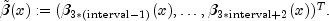 tilde{beta}(x):=(beta_{3*(text{interval}-1)}(x),ldots,beta_{3*text{interval}+2}(x))^T.